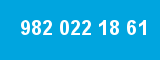 982 022 18 61
